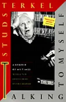 Talking to Myself: A Memoir of My Times, Paperback/Studs Terkel