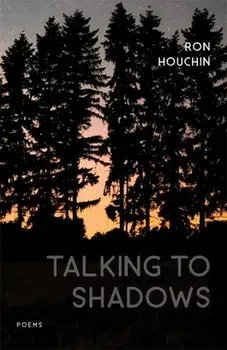 Talking to Shadows: Poems, Paperback/Ron Houchin