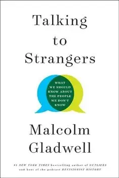 Talking to Strangers: What We Should Know about the People We Don't Know, Hardcover/Malcolm Gladwell