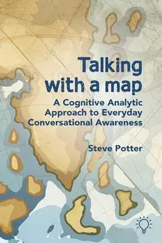 Talking with a Map. A Cognitive Analytic Approach to Everyday Conversational Awareness, Paperback/Steve Potter