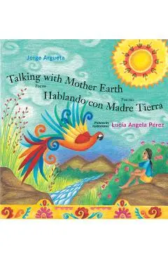 Talking with Mother Earth / Hablando Con Madre Tierra - Jorge Argueta