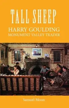 Tall Sheep: Harry Goulding Monument Valley Trader, Paperback/Samuel Moon
