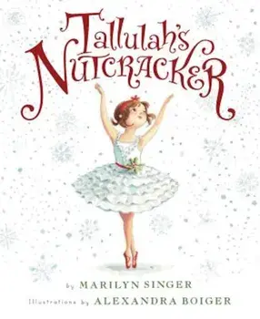 Tallulah's Nutcracker, Hardcover/Marilyn Singer