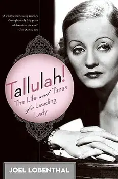 Tallulah!: The Life and Times of a Leading Lady, Paperback/Joel Lobenthal