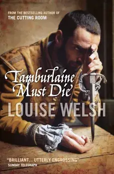 Tamburlaine Must Die. Main, Paperback/Louise Welsh