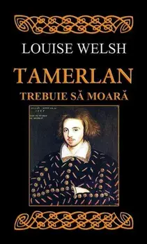 Tamerlan trebuie sa moara/Louise Welsh