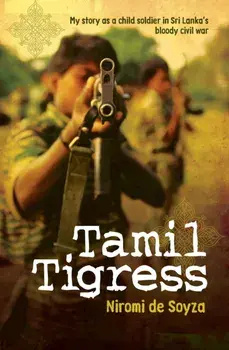Tamil Tigress. My Story as a Child Soldier in Sri Lanka's Bloody Civil War, Main, Paperback/Niromi de Soyza
