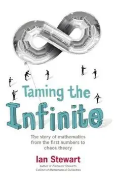 Taming the Infinite, Paperback/Ian Stewart