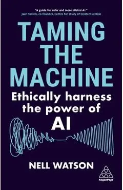 Taming the Machine: Ethically Harness the Power of AI - Nell Watson