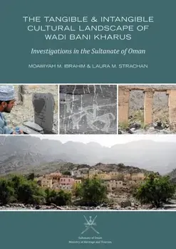 Tangible and Intangible Cultural Landscape of Wadi Bani Kharus. Investigations in the Sultanate of Oman, Paperback/Laura M. Strachan