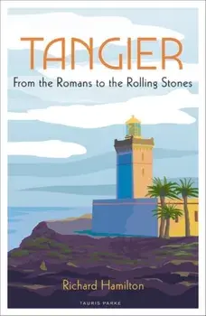 Tangier. From the Romans to the Rolling Stones, Paperback/Richard Hamilton
