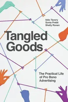 Tangled Goods. The Practical Life of Pro Bono Advertising, Hardback/Shelly Ronen