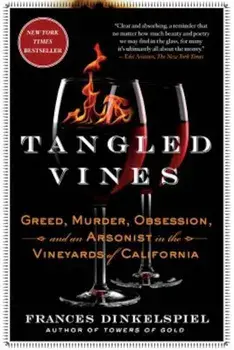 Tangled Vines: Greed, Murder, Obsession, and an Arsonist in the Vineyards of California, Paperback/Frances Dinkelspiel