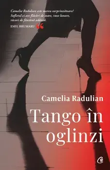 Tango in oglinzi/Camelia Radulian
