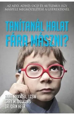 Tanítanál halat fára mászni? (Hungarian) - Anne Maxwell