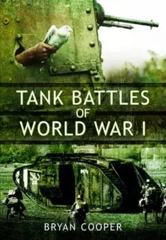 Tank Battles of World War I, Paperback/Bryan Cooper