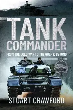 Tank Commander. From the Cold War to the Gulf and Beyond, Hardback/Stuart Crawford