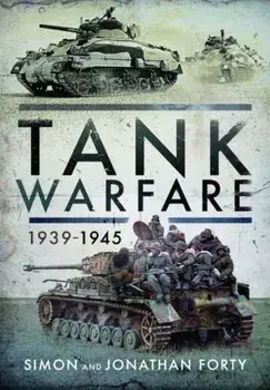 Tank Warfare, 1939-1945, Hardback/Jonathan Forty