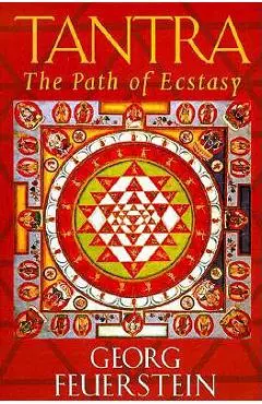 Tantra: Path of Ecstasy - Georg Feuerstein