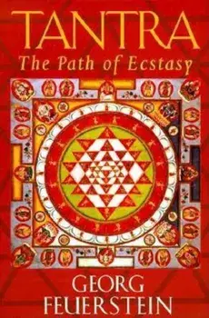 Tantra: Path of Ecstasy, Paperback/Georg Feuerstein