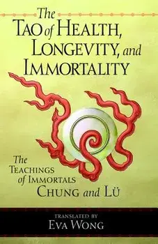 Tao of Health, Longevity, and Immortality: The Teachings of Immortals Chung and Lu, Paperback/Eva Wong