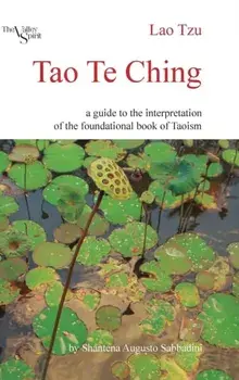 Tao Te Ching: A Guide to the Interpretation of the Foundational Book of Taoism, Hardcover/Shantena Augusto Sabbadini