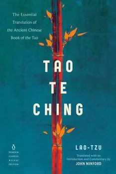 Tao Te Ching: The Essential Translation of the Ancient Chinese Book of the Tao (Penguin Classics Deluxe Edition), Paperback/Lao Tzu