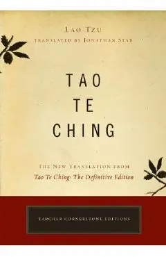 Tao Te Ching: The New Translation from Tao Te Ching: The Definitive Edition - Lao Tzu