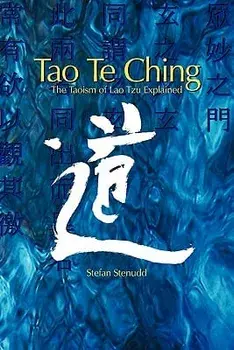 Tao Te Ching: The Taoism of Lao Tzu Explained, Paperback/Stefan Stenudd