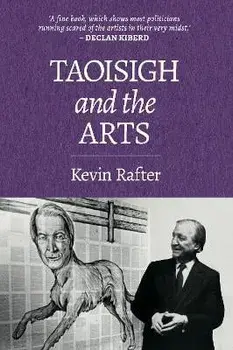 Taoisigh and the Arts, Paperback/Kevin Rafter