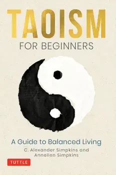 Taoism for Beginners: A Guide to Balanced Living, Hardcover/C. Alexander Simpkins