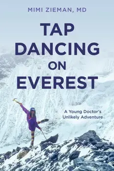 Tap Dancing on Everest. A Young Doctor's Unlikely Adventure, Paperback/Mimi, M.D. Zieman