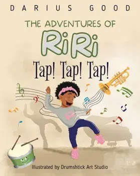 Tap! Tap! Tap!: The Adventures of RiRi, Paperback/Darius Good