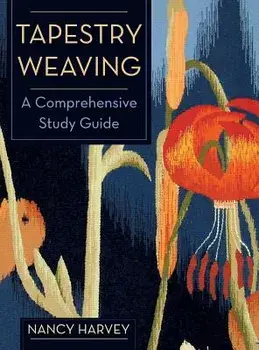 Tapestry Weaving: A Comprehensive Study Guide, Hardcover/Nancy Harvey