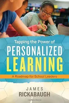 Tapping the Power of Personalized Learning: A Roadmap for School Leaders, Paperback/James Rickabaugh