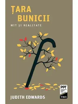 Tara bunicii. Mit si realitate/Judith Edwards