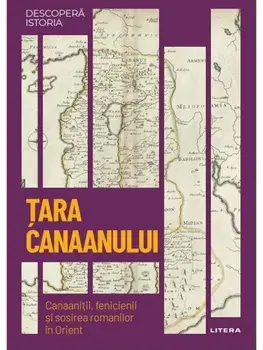 Tara Canaanului. Canaanitii, fenicienii si sosirea romanilor in Orient/***
