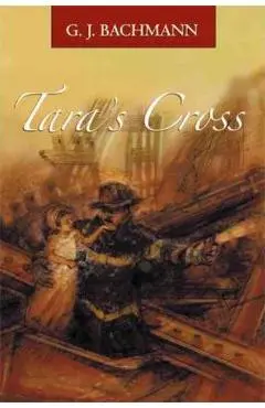 Tara's Cross: The Magnificent Sighting - G. J. Bachmann