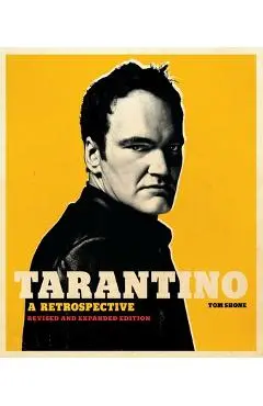 Tarantino: A Retrospective: Revised and Expanded Edition - Tom Shone