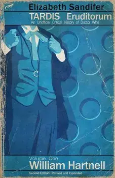 TARDIS Eruditorum - An Unofficial Critical History of Doctor Who Volume 1: Willi, Paperback/Elizabeth Sandifer