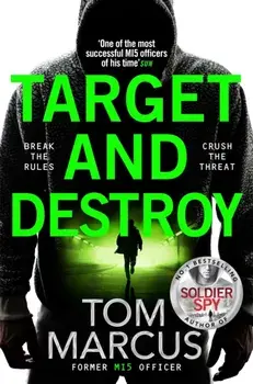 Target and Destroy. Former MI5 Officer Tom Marcus Returns With a Pulse-Pounding Espionage Thriller, Paperback/Tom Marcus