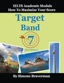 Target Band 7: Ielts Academic Module - How to Maximize Your Score (Third Edition), Paperback/Simone Braverman