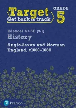 Target Grade 5 Edexcel GCSE (9-1) History Anglo-Saxon and Norman England, c1060-1088 Workbook, Paperback/***