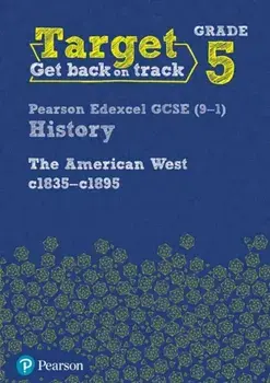 Target Grade 5 Edexcel GCSE (9-1) History The American West, c1835-c1895 Intervention Workbook, Paperback/***