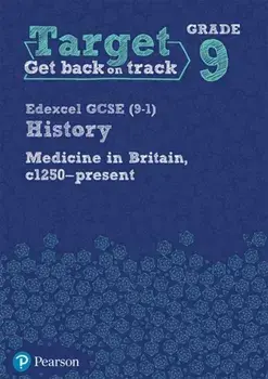 Target Grade 9 Edexcel GCSE (9-1) History Medicine in Britain, c1250-present Workbook, Paperback/***