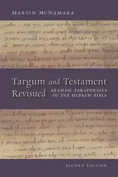 Targum and Testament Revisited: Aramaic Paraphrases of the Hebrew Bible: A Light on the New Testament, Paperback/Martin McNamara
