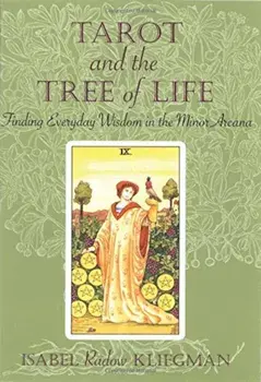 Tarot and the Tree of Life: Finding Everyday Wisdom in the Minor Arcana, Paperback/Isabel Kliegman