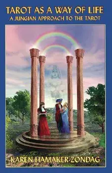 Tarot as a Way of Life: A Jungian Approach to the Tarot, Paperback/Karen Hamaker-Zondag