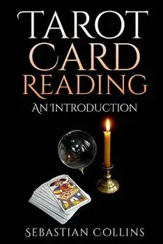 Tarot Card Reading: An Introduction: Beginners Guide Learning, the Ultimate Secret of Professional Fortune Telling, Beginners Guide, Readi, Paperback/Sebastian Collins