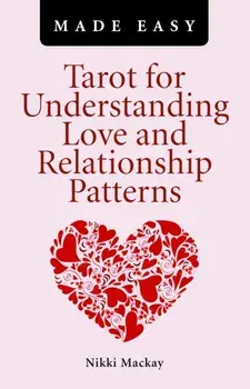 Tarot for Understanding Love and Relationship Patterns MADE EASY, Paperback/Nikki Mackay